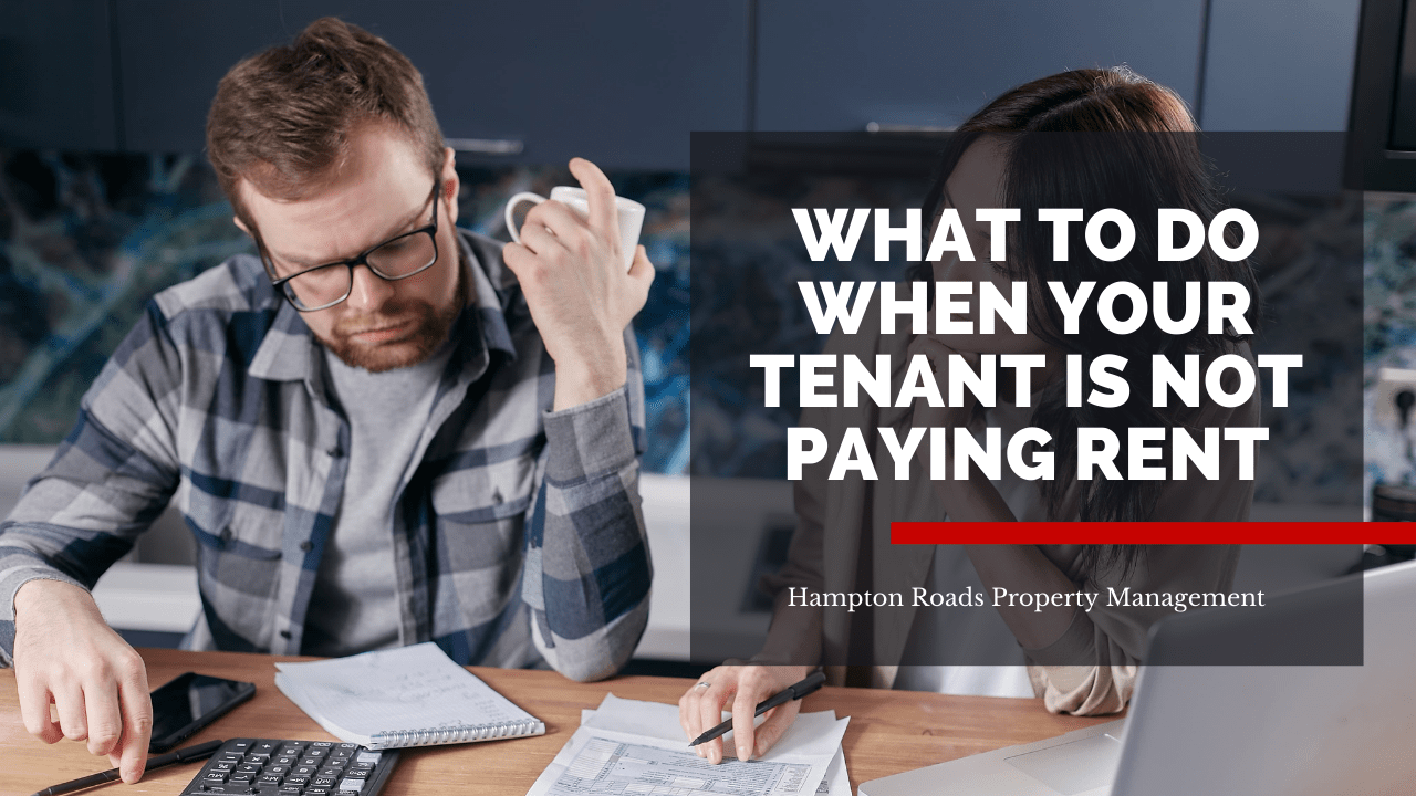 What to Do When Your Hampton Roads Tenant Is Not Paying Rent